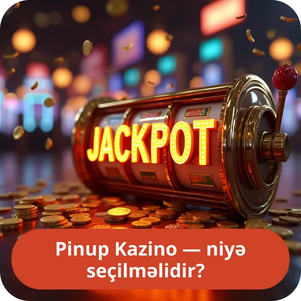 Pinup Kazino — niyə seçilməlidir?