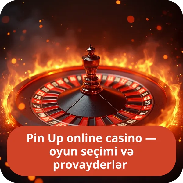 Pin Up online casino — oyun seçimi və provayderlər