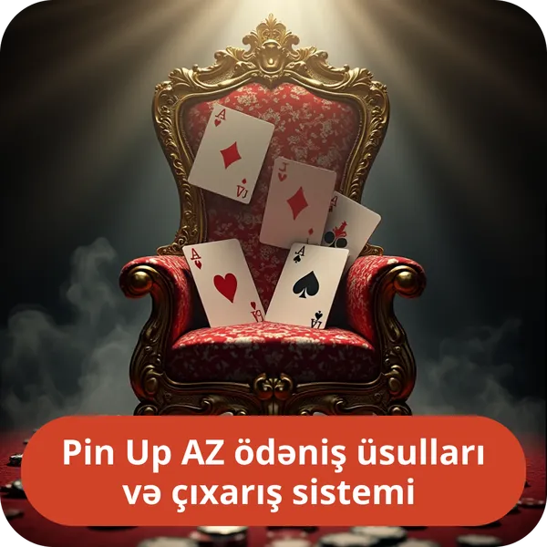 Pin Up AZ ödəniş üsulları və çıxarış sistemi